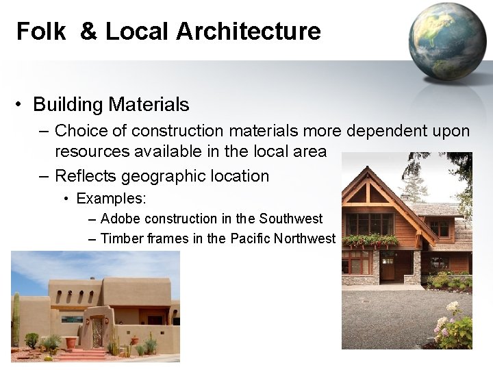 Folk & Local Architecture • Building Materials – Choice of construction materials more dependent