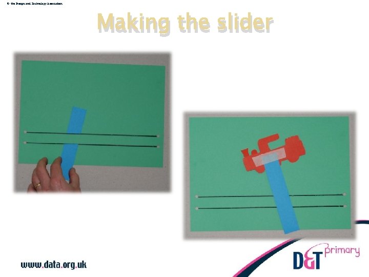 © the Design and Technology Association Making the slider 