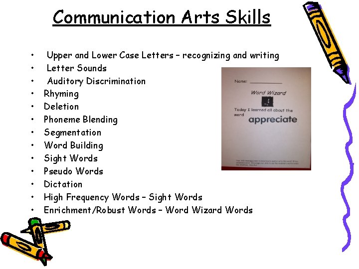 Communication Arts Skills • • • • Upper and Lower Case Letters – recognizing