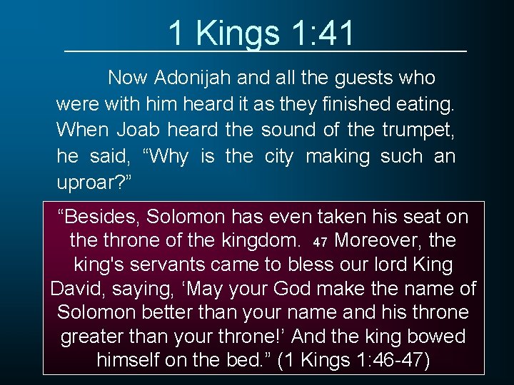 1 Kings 1: 41 Now Adonijah and all the guests who were with him