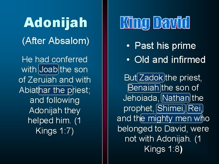 Adonijah (After Absalom) He had conferred with Joab the son of Zeruiah and with
