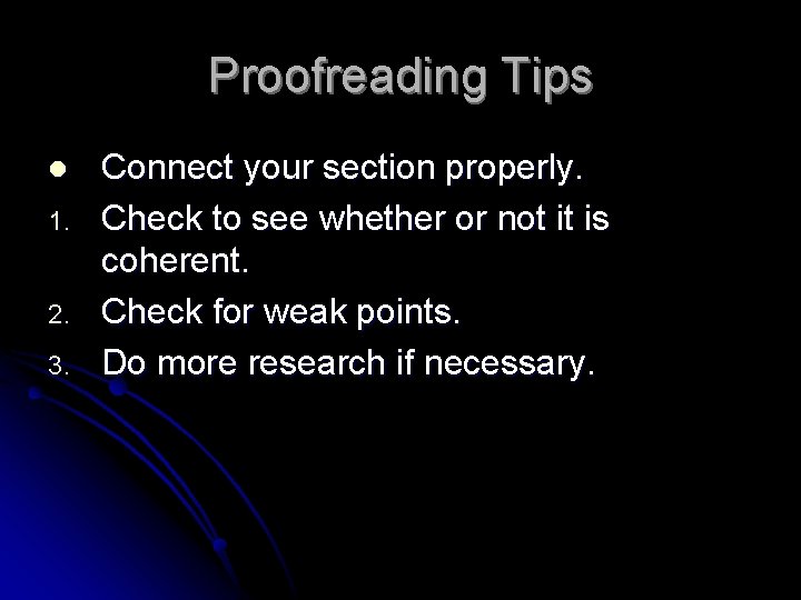 Proofreading Tips l 1. 2. 3. Connect your section properly. Check to see whether
