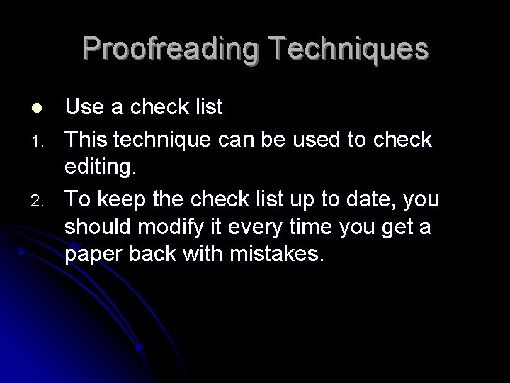 Proofreading Techniques l 1. 2. Use a check list This technique can be used