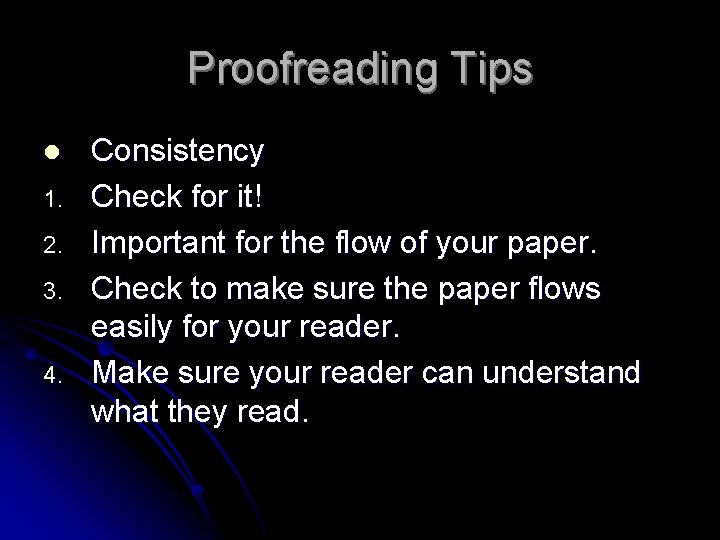 Proofreading Tips l 1. 2. 3. 4. Consistency Check for it! Important for the