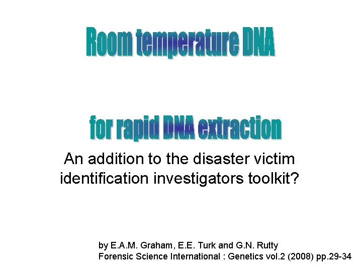 An addition to the disaster victim identification investigators toolkit? by E. A. M. Graham,