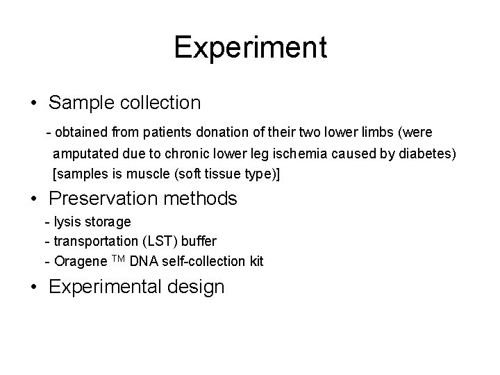 Experiment • Sample collection - obtained from patients donation of their two lower limbs