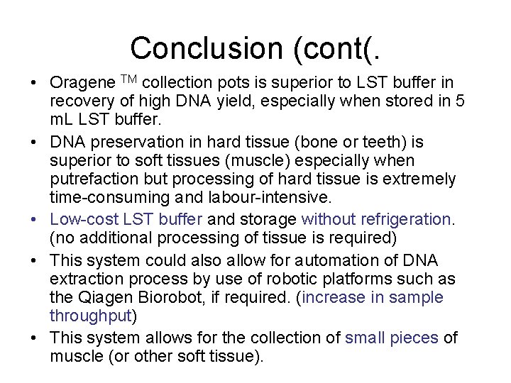 Conclusion (cont(. • Oragene TM collection pots is superior to LST buffer in recovery
