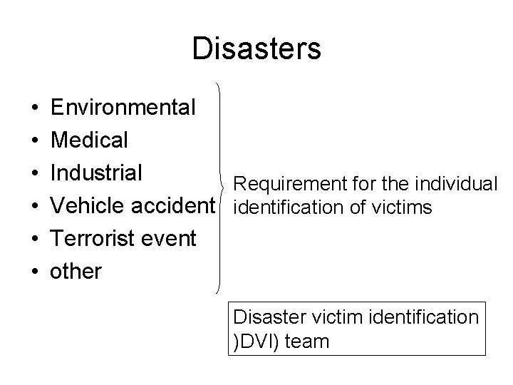 Disasters • • • Environmental Medical Industrial Requirement for the individual Vehicle accidentification of