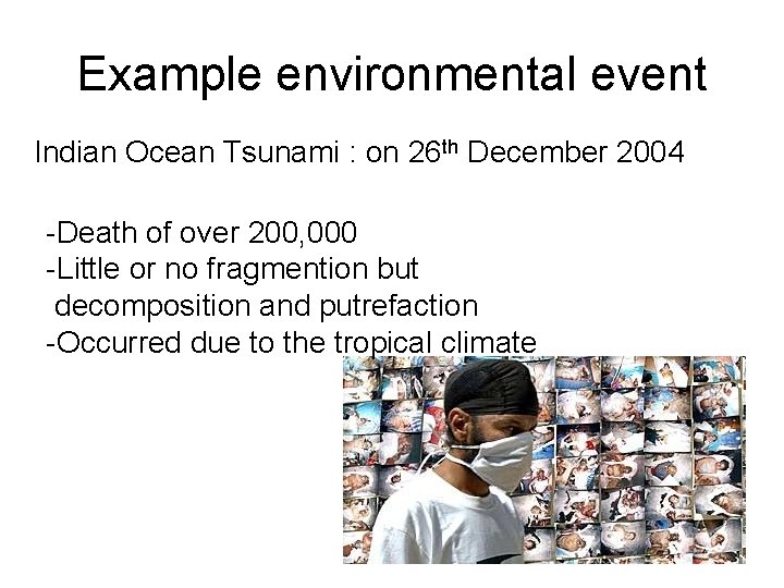 Example environmental event Indian Ocean Tsunami : on 26 th December 2004 -Death of