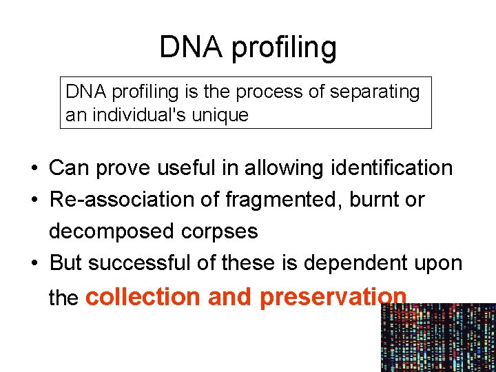 DNA profiling is the process of separating an individual's unique • Can prove useful