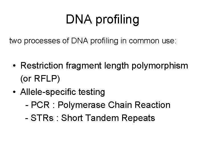 DNA profiling two processes of DNA profiling in common use: • Restriction fragment length