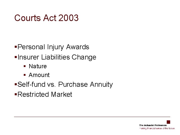 Courts Act 2003 §Personal Injury Awards §Insurer Liabilities Change § Nature § Amount §Self-fund