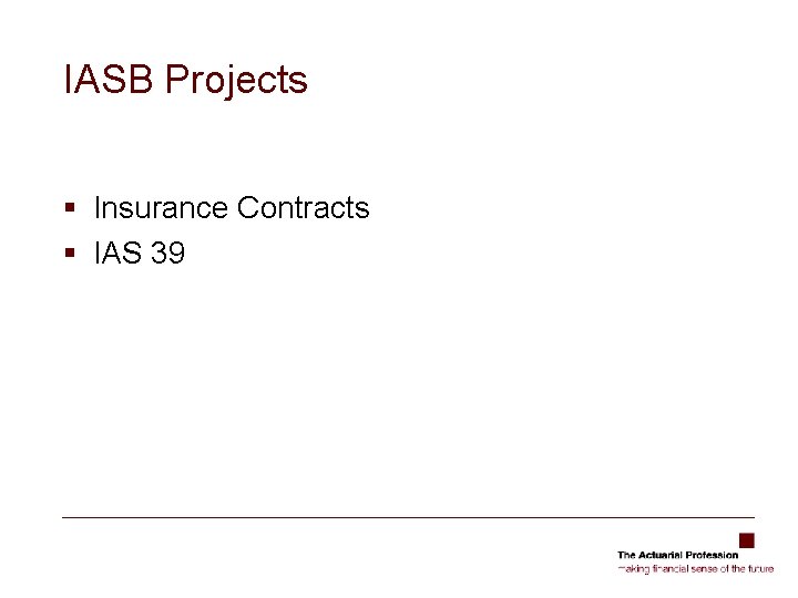 IASB Projects § Insurance Contracts § IAS 39 