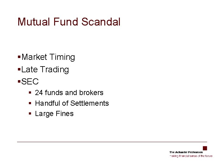 Mutual Fund Scandal §Market Timing §Late Trading §SEC § 24 funds and brokers §