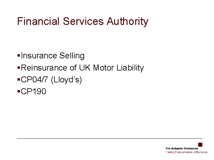 Financial Services Authority §Insurance Selling §Reinsurance of UK Motor Liability §CP 04/7 (Lloyd’s) §CP
