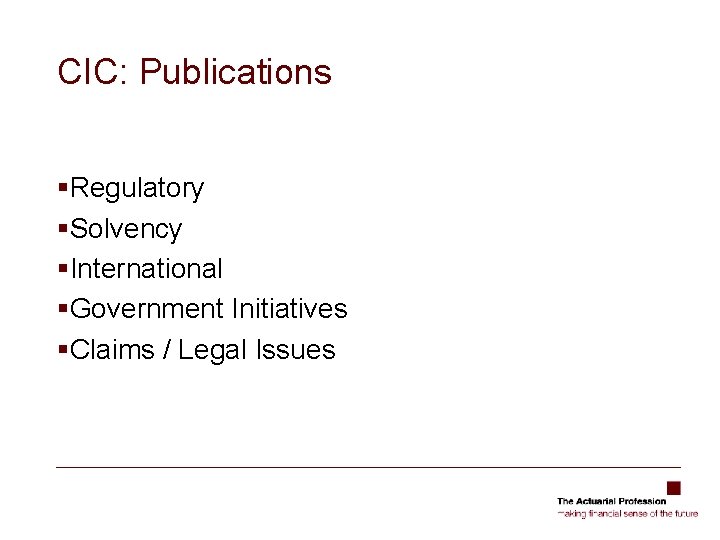 CIC: Publications §Regulatory §Solvency §International §Government Initiatives §Claims / Legal Issues 