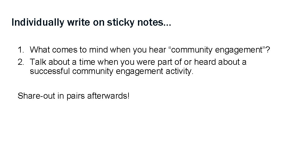 Individually write on sticky notes… 1. What comes to mind when you hear “community