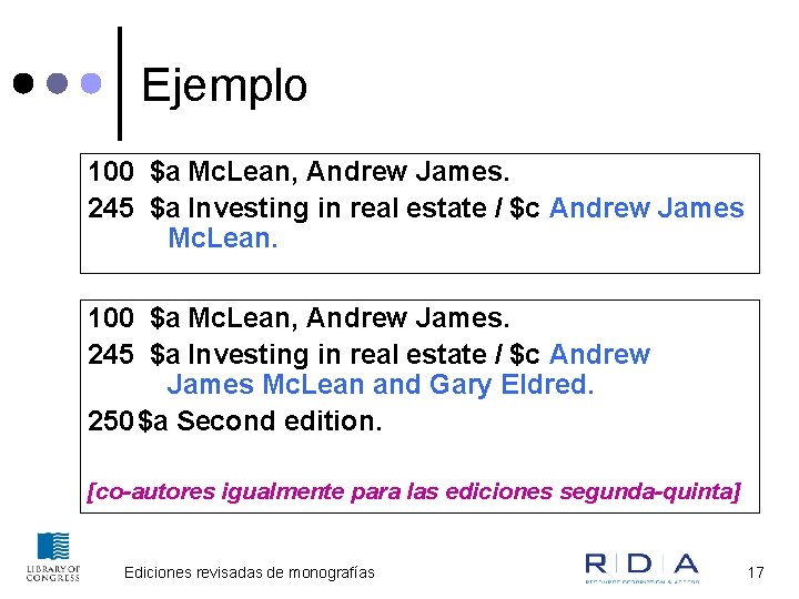 Ejemplo 100 $a Mc. Lean, Andrew James. 245 $a Investing in real estate /