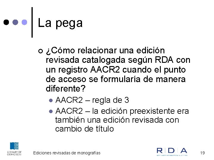 La pega ¢ ¿Cómo relacionar una edición revisada catalogada según RDA con un registro