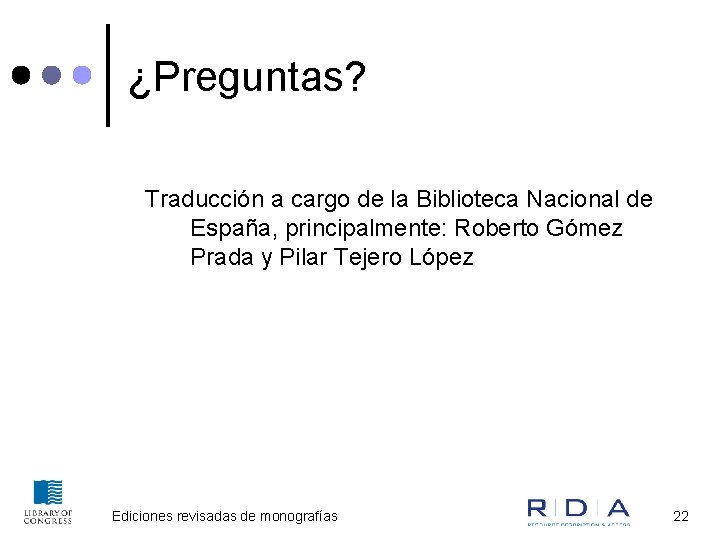 ¿Preguntas? Traducción a cargo de la Biblioteca Nacional de España, principalmente: Roberto Gómez Prada