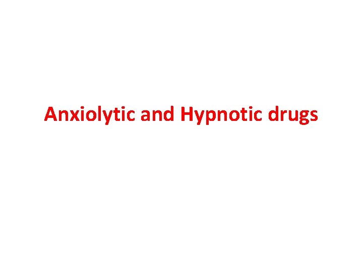 Anxiolytic and Hypnotic drugs 
