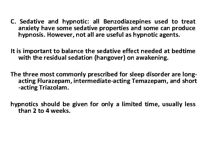 C. Sedative and hypnotic: all Benzodiazepines used to treat anxiety have some sedative properties