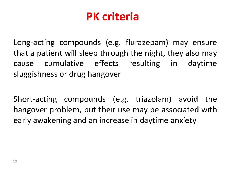 PK criteria Long-acting compounds (e. g. flurazepam) may ensure that a patient will sleep