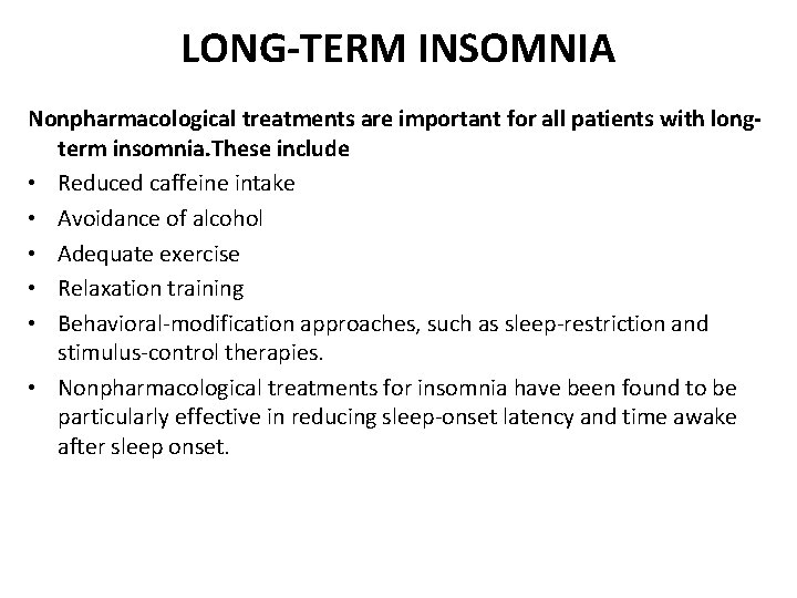 LONG-TERM INSOMNIA Nonpharmacological treatments are important for all patients with longterm insomnia. These include