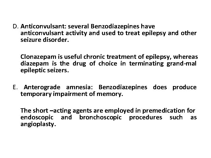 D. Anticonvulsant: several Benzodiazepines have anticonvulsant activity and used to treat epilepsy and other