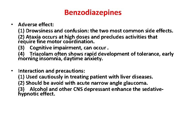 Benzodiazepines • Adverse effect: (1) Drowsiness and confusion: the two most common side effects.