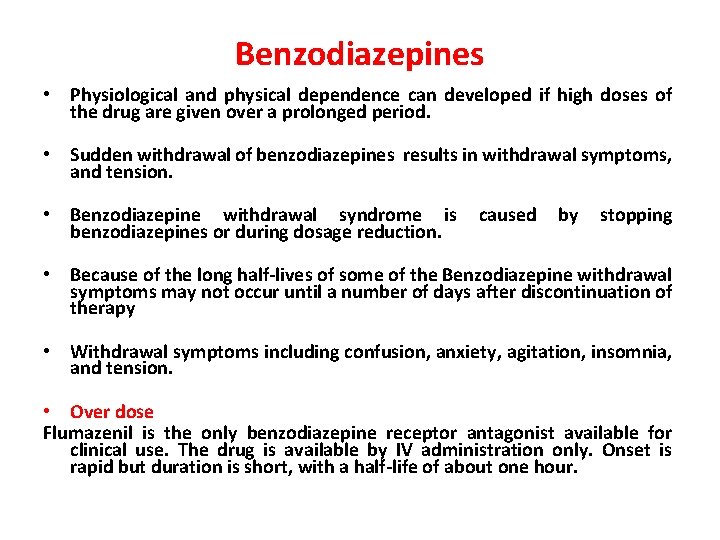 Benzodiazepines • Physiological and physical dependence can developed if high doses of the drug