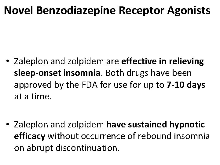 Novel Benzodiazepine Receptor Agonists • Zaleplon and zolpidem are effective in relieving sleep-onset insomnia.