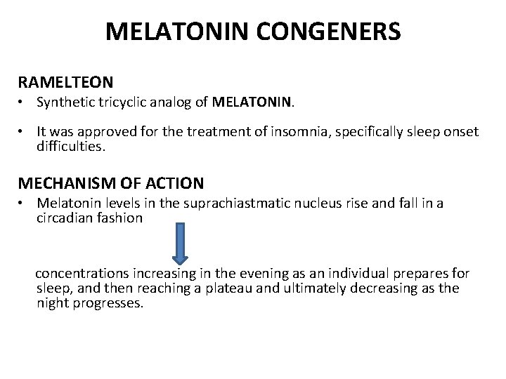 MELATONIN CONGENERS RAMELTEON • Synthetic tricyclic analog of MELATONIN. • It was approved for
