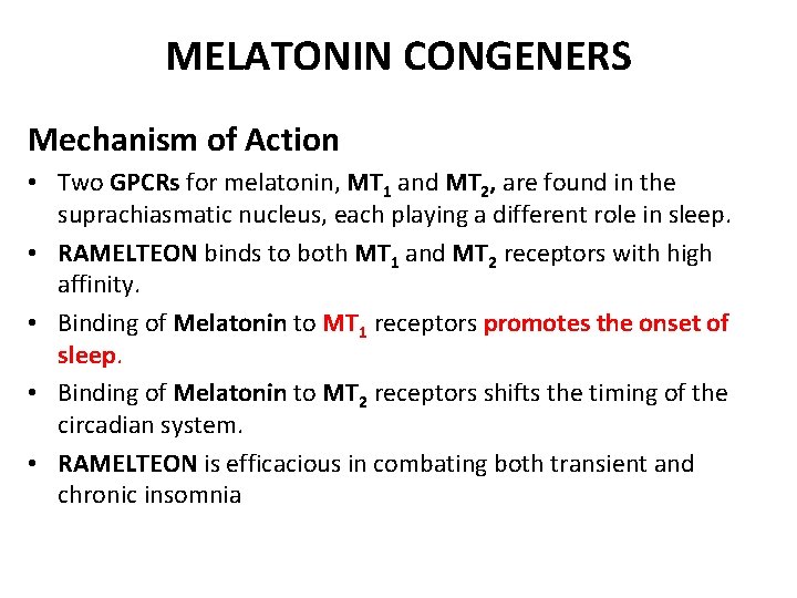 MELATONIN CONGENERS Mechanism of Action • Two GPCRs for melatonin, MT 1 and MT