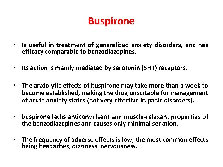 Buspirone • Is useful in treatment of generalized anxiety disorders, and has efficacy comparable