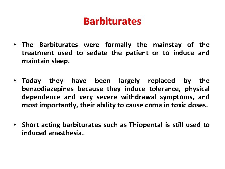 Barbiturates • The Barbiturates were formally the mainstay of the treatment used to sedate