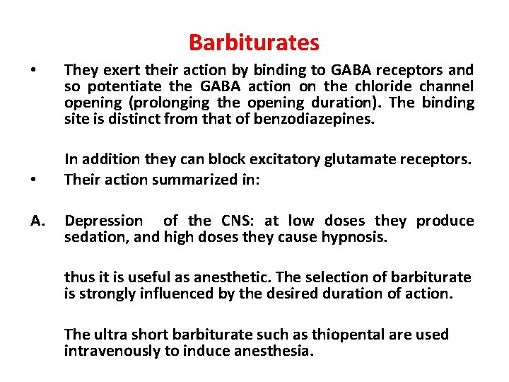 Barbiturates • • A. They exert their action by binding to GABA receptors and