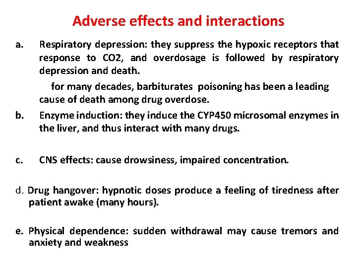 Adverse effects and interactions a. b. c. Respiratory depression: they suppress the hypoxic receptors