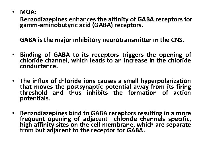  • MOA: Benzodiazepines enhances the affinity of GABA receptors for gamm-aminobutyric acid (GABA)