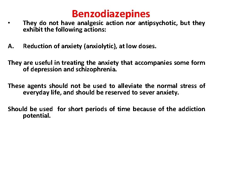 Benzodiazepines • They do not have analgesic action nor antipsychotic, but they exhibit the