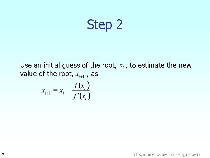 Step 2 Use an initial guess of the root, value of the root, ,