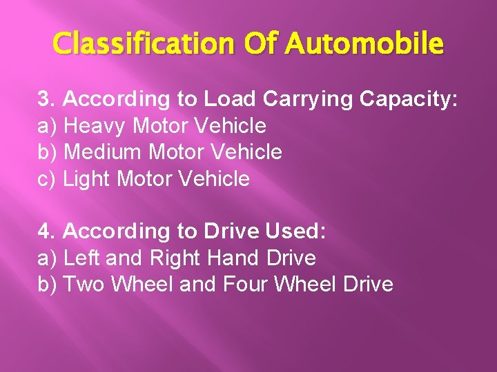 Classification Of Automobile 3. According to Load Carrying Capacity: a) Heavy Motor Vehicle b)