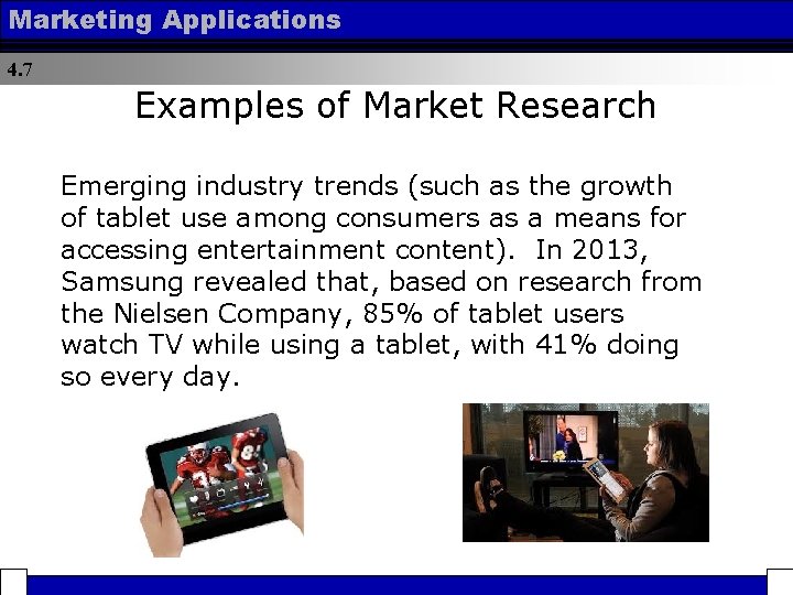 Marketing Applications 4. 7 Examples of Market Research Emerging industry trends (such as the