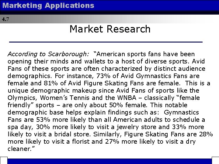 Marketing Applications 4. 7 Market Research According to Scarborough: “American sports fans have been