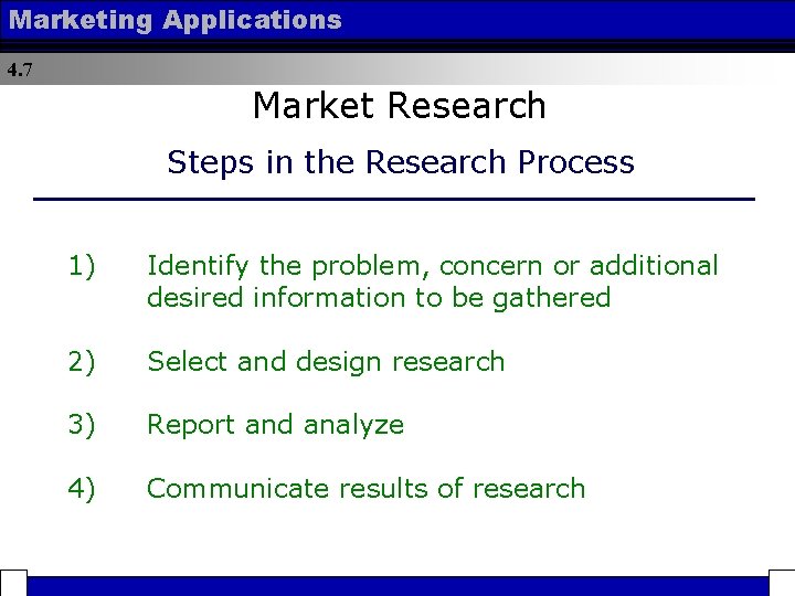 Marketing Applications 4. 7 Market Research Steps in the Research Process 1) Identify the