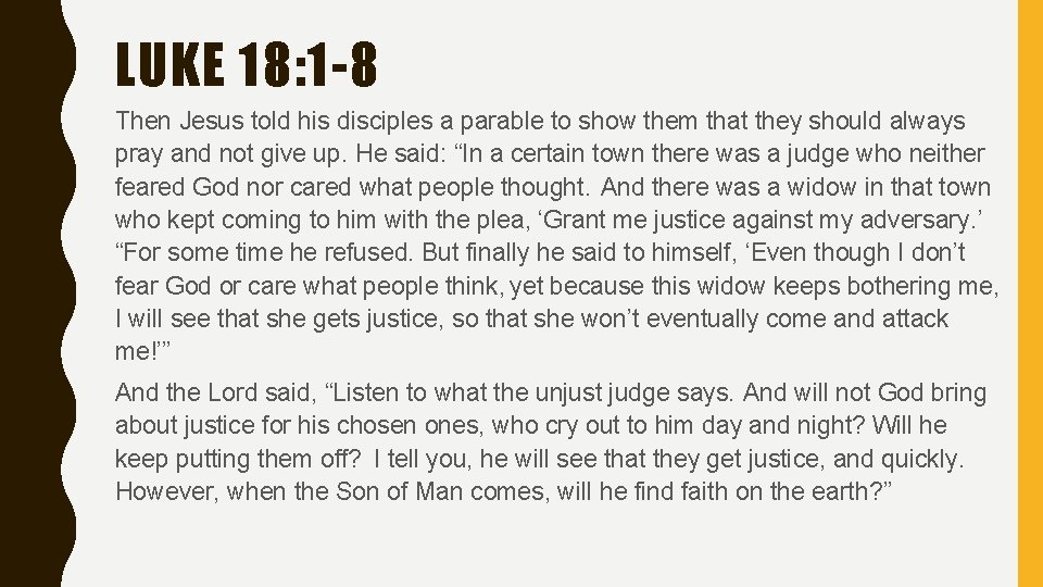 LUKE 18: 1 -8 Then Jesus told his disciples a parable to show them