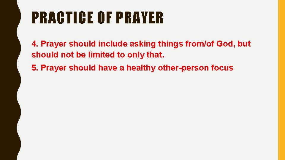 PRACTICE OF PRAYER 4. Prayer should include asking things from/of God, but should not