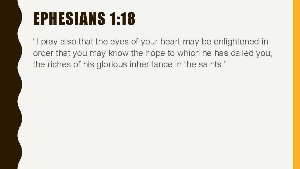 EPHESIANS 1: 18 “I pray also that the eyes of your heart may be