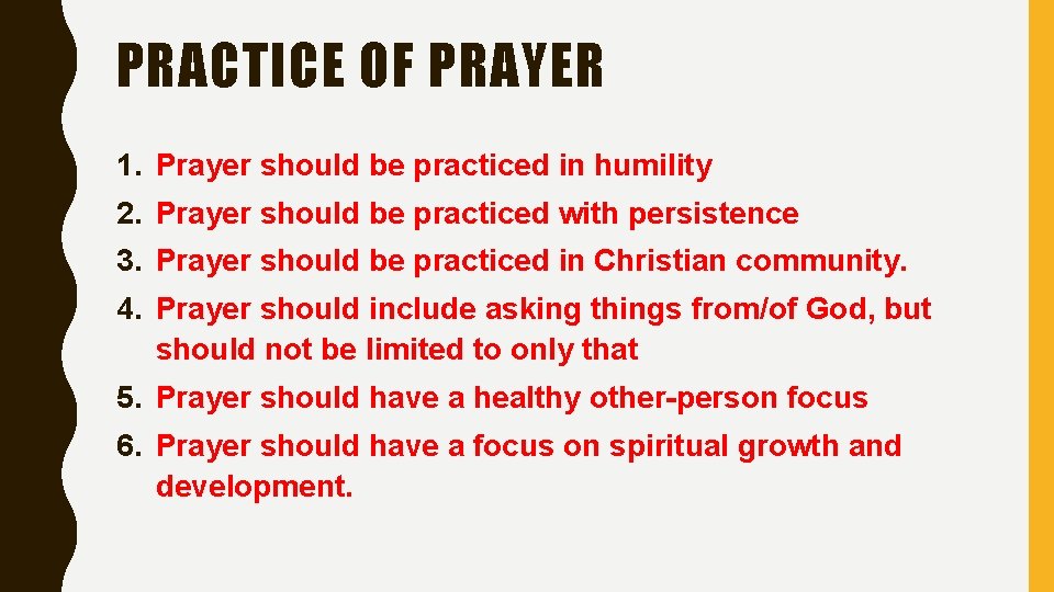 PRACTICE OF PRAYER 1. Prayer should be practiced in humility 2. Prayer should be