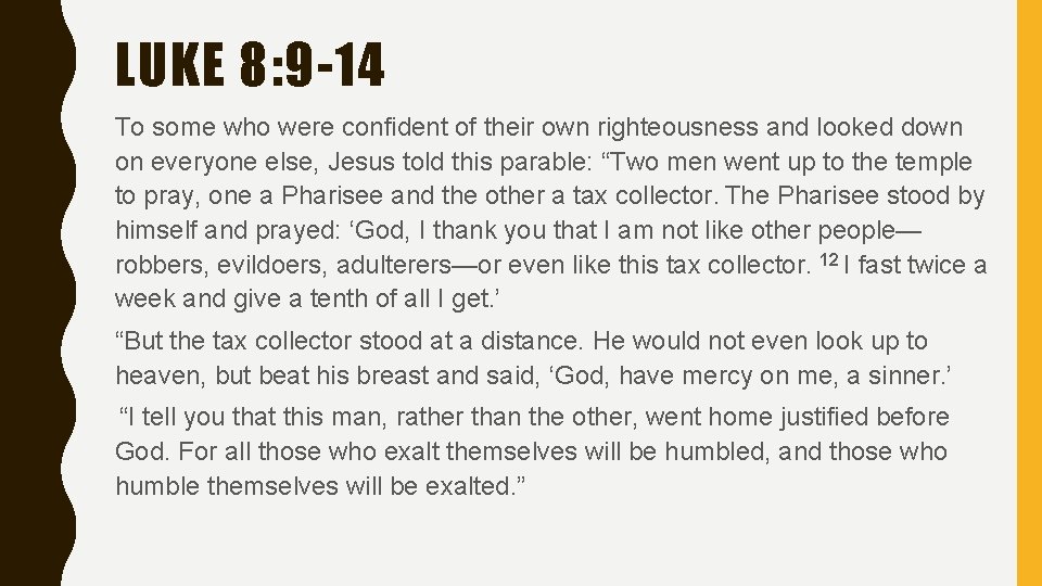 LUKE 8: 9 -14 To some who were confident of their own righteousness and